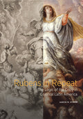 Cover of the book 'Rubens in Repeat: The Logic of the Copy in Colonial Latin America' by Aaron M. Hyman, featuring a painting with religious imagery.
