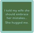 She Hugged Me Coaster