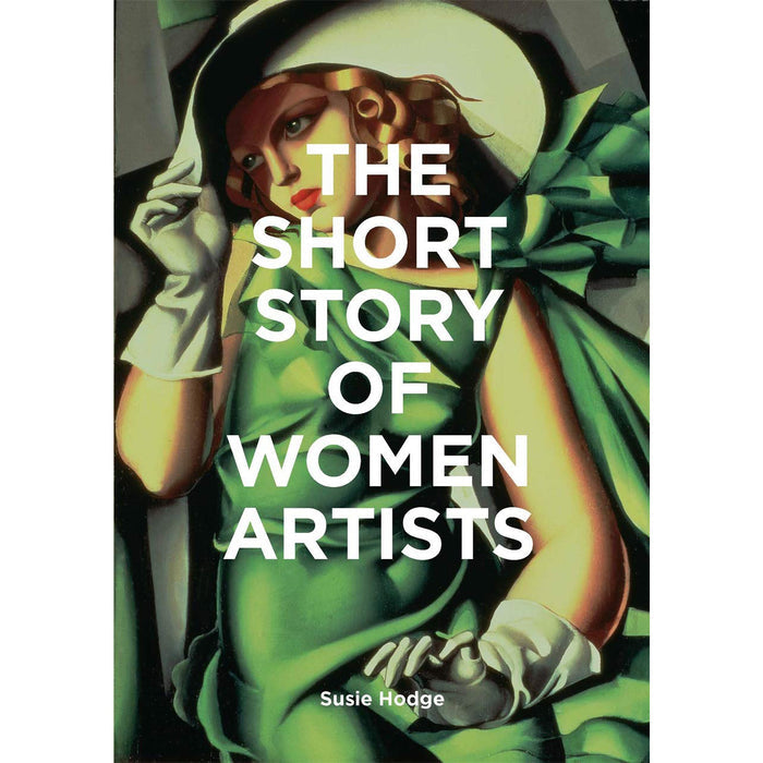 This image features the cover of the book titled "The Short Story of Women Artists" by Susie Hodge. The cover artwork is a striking depiction of a female artist in a green dress, portrayed in a stylized and expressionistic style.