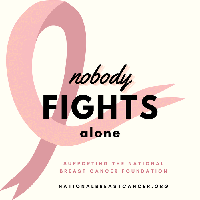 Card with Nobody fights alone saying and national breast cancer foundation .org website