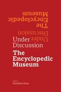 Cover of the book 'Under Discussion: The Encyclopedic Museum' with red background and white and yellow text.