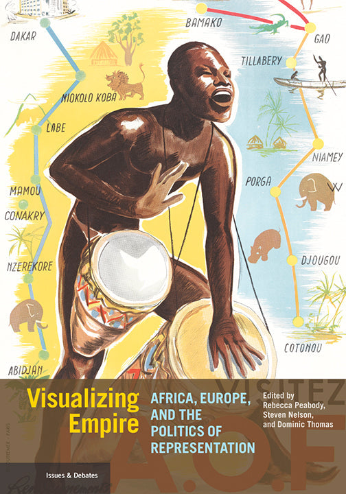 Cover of the book 'Visualizing Empire: Africa, Europe, and the Politics of Representation' featuring an illustration of a person carrying a drum with a map in the background.